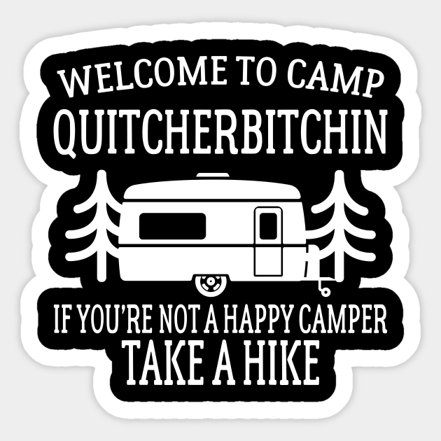 Go All Out Adult Welcome To Camp Quitcherbitchin Funny